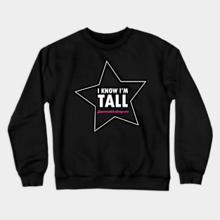 I know I'm tall - Supermodels always are - Quote for tall people Crewneck Sweatshirt